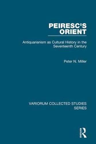 Cover image for Peiresc's Orient: Antiquarianism as Cultural History in the Seventeenth Century