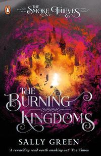 Cover image for The Burning Kingdoms (The Smoke Thieves Book 3)