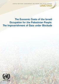 Cover image for The economic costs of the Israeli occupation for the Palestinian people: the impoverishment of Gaza under blockade