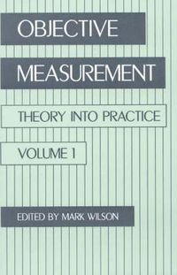 Cover image for Objective Measurement: Theory Into Practice, Volume 1