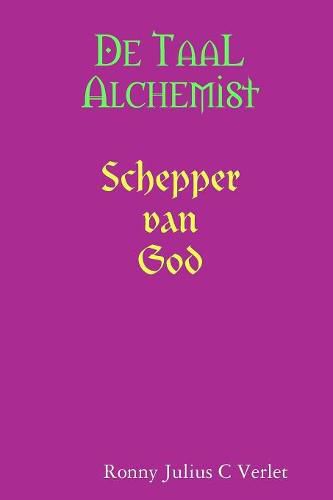 Cover image for De Taal Alchemist, Schepper van God.