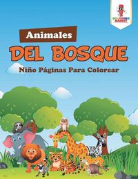 Cover image for Animales Del Bosque: Nino Paginas Para Colorear