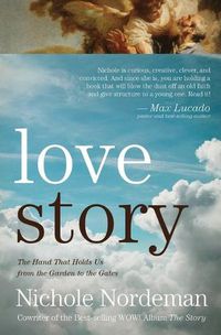 Cover image for Love Story: The Hand that Holds Us from the Garden to the Gates