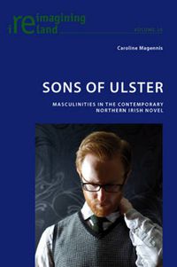 Cover image for Sons of Ulster: Masculinities in the Contemporary Northern Irish Novel