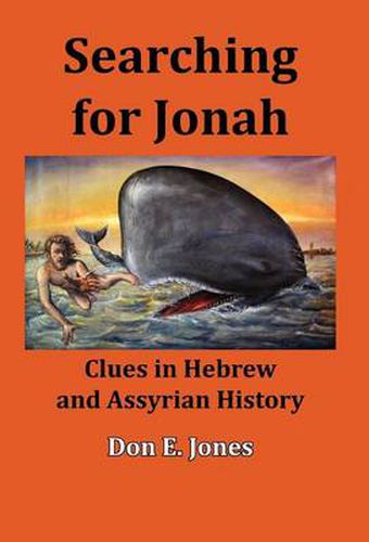 Cover image for Searching for Jonah: Clues in Hebrew and Assyrian History