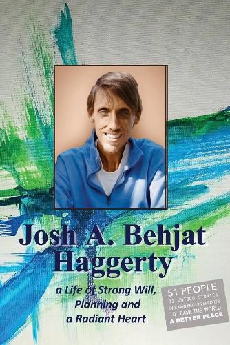 Cover image for Josh A. Behjat Haggerty: A life of strong will, Planning and a radiant heart