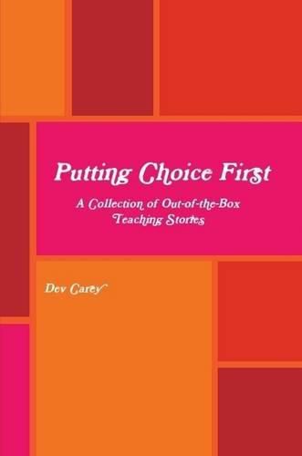 Cover image for Putting Choice First: A Collection of Out-of-the-Box Teaching Stories