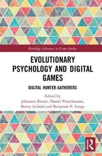 Cover image for Evolutionary Psychology and Digital Games: Digital Hunter-Gatherers