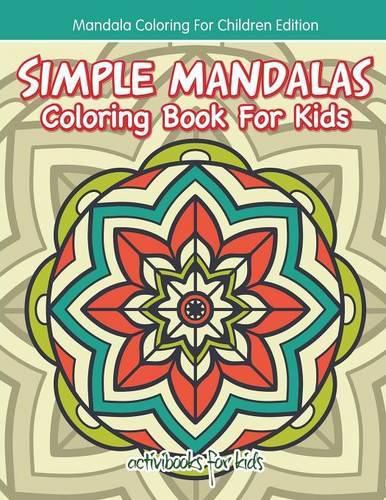 Simple Mandalas Coloring Book For Kids - Mandala Coloring For Children Edition