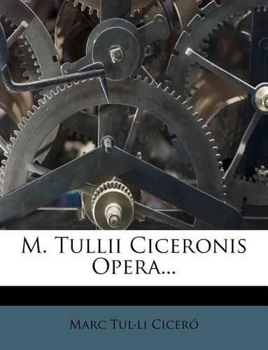 Cover image for M. Tullii Ciceronis Opera...