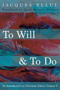 Cover image for To Will & to Do, Volume One: An Introduction to Christian Ethics