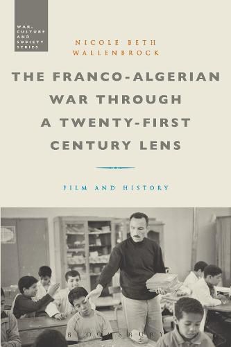 Cover image for The Franco-Algerian War through a Twenty-First Century Lens: Film and History