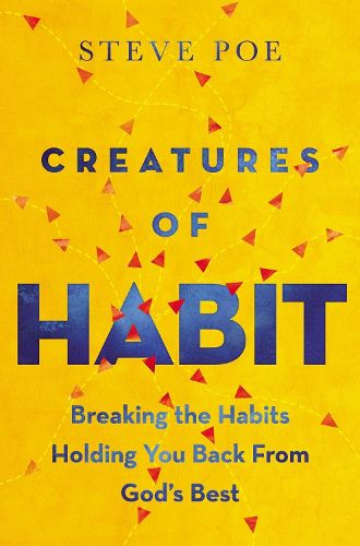 Cover image for Creatures of Habit: Breaking the Habits Holding You Back from God's Best