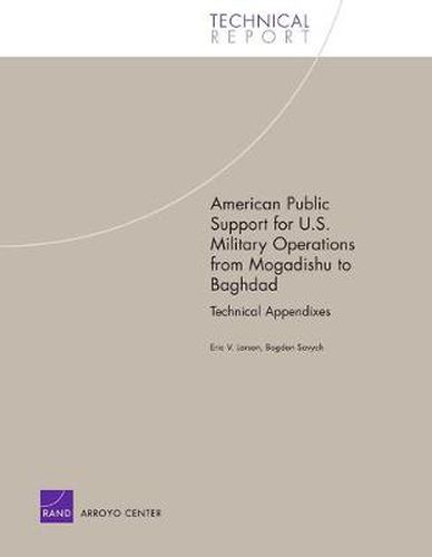 Cover image for American Public Support for U.S. Military Operations from Mogadishu to Baghdad: Technical Appendixes