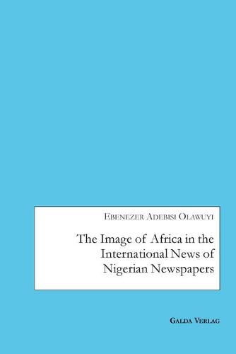 Cover image for The Image of Africa in the International News of Selected Nigerian Newspapers