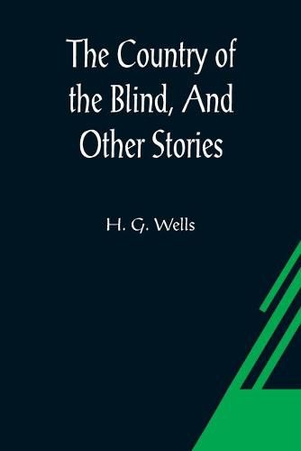 Cover image for The Country of the Blind, And Other Stories