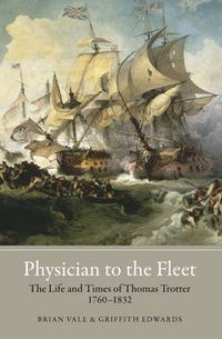 Cover image for Physician to the Fleet: The Life and Times of Thomas Trotter, 1760-1832