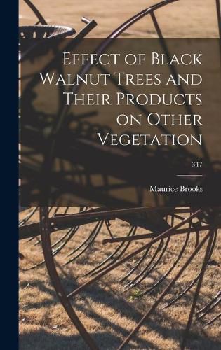 Cover image for Effect of Black Walnut Trees and Their Products on Other Vegetation; 347