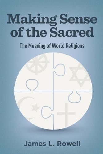 Cover image for Making Sense of the Sacred: The Meaning of World Religions