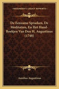 Cover image for de Eenzame Spraeken, de Meditatien, En Het Hand-Boekjen Van Den H. Augustinus (1748)