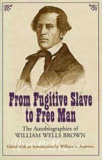 Cover image for From Fugitive Slave to Free Man: The Autobiographies of William Wells Brown