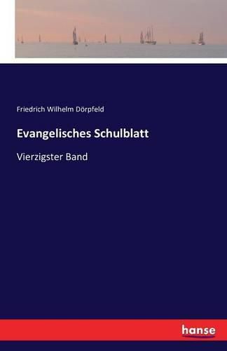 Cover image for Evangelisches Schulblatt: Vierzigster Band