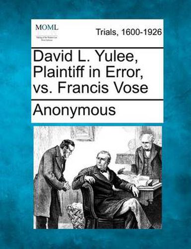 David L. Yulee, Plaintiff in Error, vs. Francis Vose