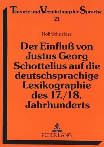 Cover image for Der Einfluss Von Justus Georg Schottelius Auf Die Deutschsprachige Lexikographie Des 17./18. Jahrhunderts