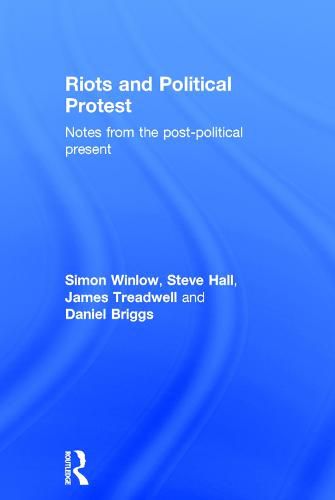 Cover image for Riots and Political Protest: Notes from the post-political present