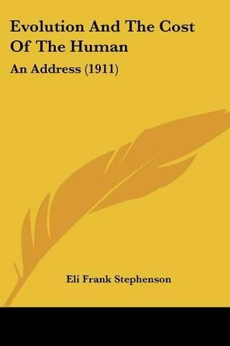 Cover image for Evolution and the Cost of the Human: An Address (1911)