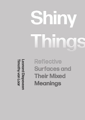 Cover image for Shiny Things: Reflective Surfaces and Their Mixed Meanings