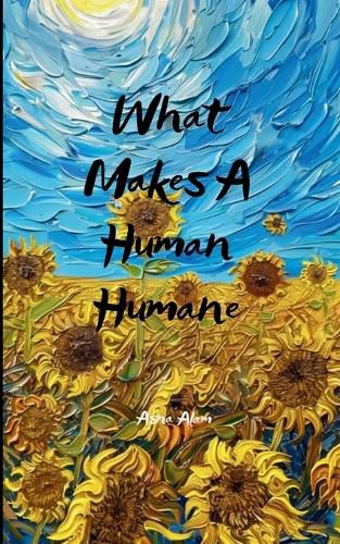 Cover image for What Makes A Human Humane-An anthology on the journey of being human