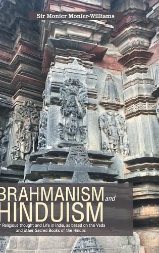 Cover image for BRAHMANISM and HINDUISM Or Religious thought and Life in India, as based on the Veda and other Sacred Books of the Hind&#363;s