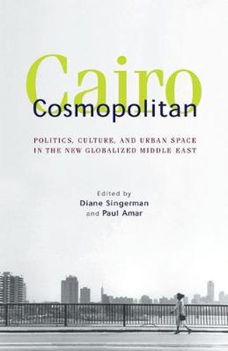 Cover image for Cairo Cosmopolitan: Politics, Culture, and Urban Space in the New Globalized Middle East