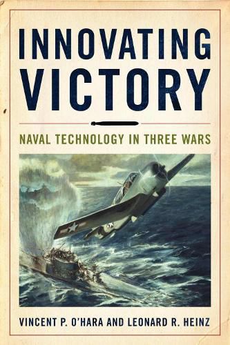 Cover image for Innovating Victory: Naval Technology in Three Wars