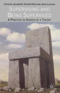 Cover image for Supervising and Being Supervised: A Practice in Search of a Theory