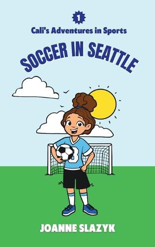 Cover image for Cali's Adventures in Sports - Soccer in Seattle