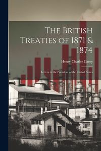 Cover image for The British Treaties of 1871 & 1874