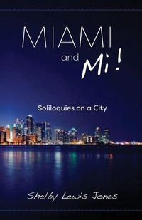 Cover image for Miami and Mi, Solioquies on a City