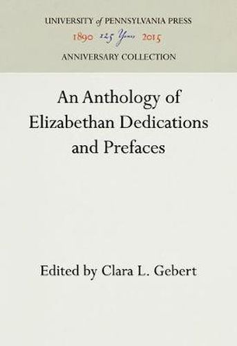 Cover image for An Anthology of Elizabethan Dedications and Prefaces