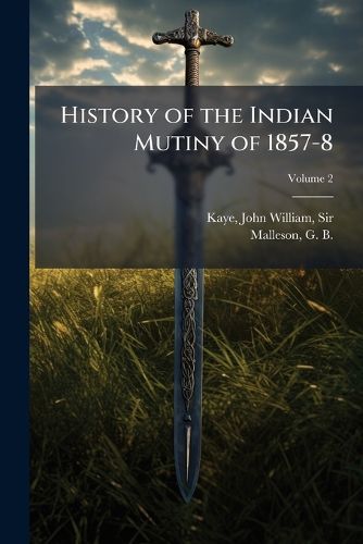 Cover image for History of the Indian Mutiny of 1857-8