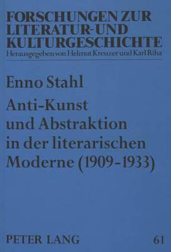 Anti-Kunst Und Abstraktion in Der Literarischen Moderne (1909-1933): Vom Italienischen Futurismus Bis Zum Franzoesischen Surrealismus