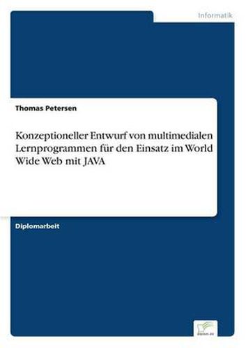 Cover image for Konzeptioneller Entwurf von multimedialen Lernprogrammen fur den Einsatz im World Wide Web mit JAVA