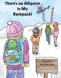 Cover image for There's An Alligator In My Backpack!