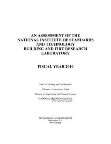 Cover image for An Assessment of the National Institute of Standards and Technology Building and Fire Research Laboratory: Fiscal Year 2010