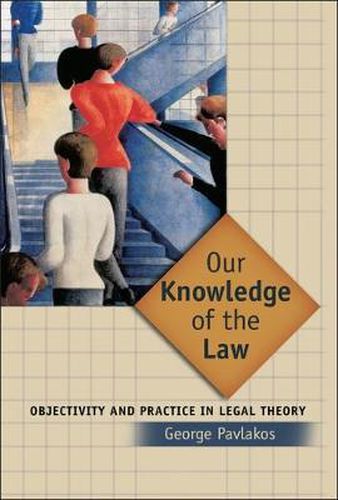 Cover image for Our Knowledge of the Law: Objectivity and Practice in Legal Theory