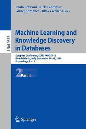 Cover image for Machine Learning and Knowledge Discovery in Databases: European Conference, ECML PKDD 2016, Riva del Garda, Italy, September 19-23, 2016, Proceedings, Part II
