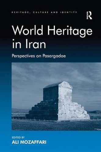 Cover image for World Heritage in Iran: Perspectives on Pasargadae