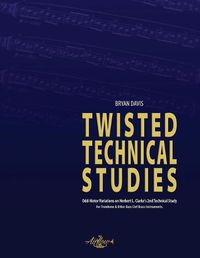 Cover image for Twisted Technical Studies: Odd-Meter Variations on Herbert L. Clarke's 2nd Technical Study. For Trombone.