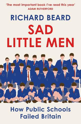 Sad Little Men: The number #1 bestseller about the world that shaped Boris Johnson